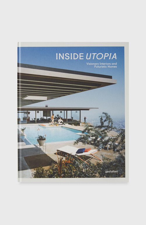 Inside Utopia – Visionary Interiors and Futuristic Homes , Die Gestalten Verlag | Slowear